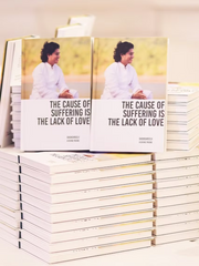 The Cause Of Suffering Is The Lack Of Love - By Maitreya Dadashreeji
